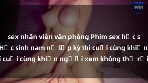 sex nhân viên văn phòng Phim sex học sinh hot nhất năm  Học sinh nam nữ lớp kỳ thi cuối cùng khiến người xem không thể rời mắt