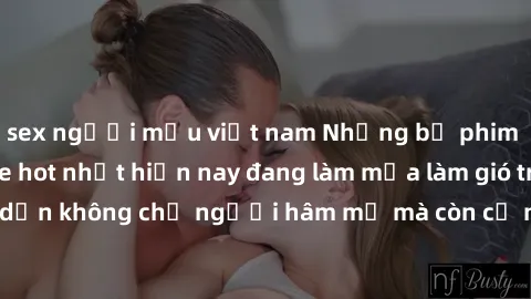sex người mẫu việt nam Những bộ phim JAV idol không che hot nhất hiện nay đang làm mưa làm gió trên mạng, hấp dẫn không chỉ người hâm mộ mà còn cả những ai mới tìm hiểu về thể loại này!