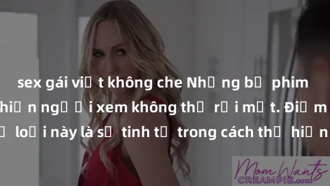 sex gái việt không che Những bộ phim jav SM không che khiến người xem không thể rời mắt. Điểm nổi bật của thể loại này là sự tinh tế trong cách thể hiện cảm xúc và sự hấp dẫn của những cảnh quay.