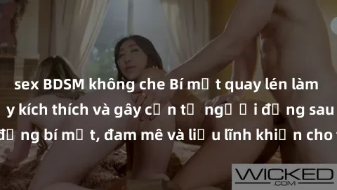 sex BDSM không che Bí mật quay lén làm tình: Câu chuyện đầy kích thích và gây cấn từ người đứng sau camera. Hành động bí mật, đam mê và liều lĩnh khiến cho tình yêu trở nên mãnh liệt hơn bao giờ hết.