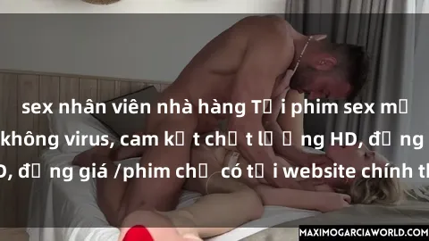 sex nhân viên nhà hàng Tải phim sex mới nhất cực nhanh không virus, cam kết chất lượng HD, đồng giá /phim chỉ có tại website chính thức. Đặt ngay!