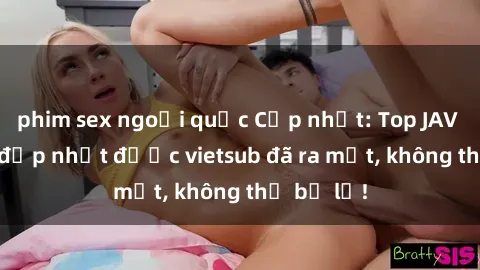 phim sex ngoại quốc Cập nhật: Top JAV idol xinh đẹp nhất được vietsub đã ra mắt, không thể bỏ lỡ!