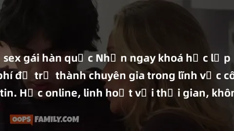 sex gái hàn quốc Nhận ngay khoá học lập trình Java miễn phí để trở thành chuyên gia trong lĩnh vực công nghệ thông tin. Học online, linh hoạt với thời gian, không giới hạn địa điểm. Đăng ký ngay!