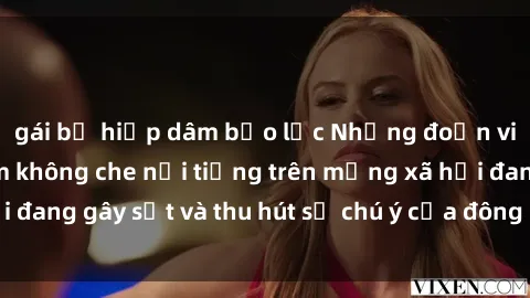 gái bị hiếp dâm bạo lực Những đoạn video sex Việt Nam không che nổi tiếng trên mạng xã hội đang gây sốt và thu hút sự chú ý của đông đảo người xem.