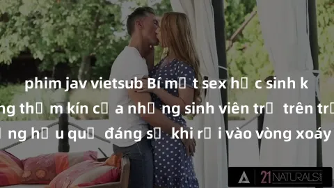 phim jav vietsub Bí mật sex học sinh không che: Cuộc sống thầm kín của những sinh viên trẻ trên trường. Những hậu quả đáng sợ khi rơi vào vòng xoáy của tình dục từ tuổi mới lớn.