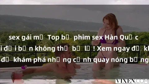sex gái mỹ Top bộ phim sex Hàn Quốc hot nhất mọi thời đại bạn không thể bỏ lỡ! Xem ngay để khám phá những cảnh quay nóng bỏng, đầy nghẹt thở!