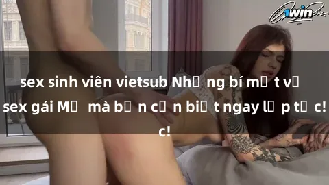 sex sinh viên vietsub Những bí mật về sex gái Mỹ mà bạn cần biết ngay lập tức!