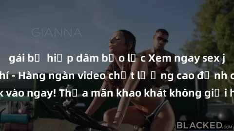 gái bị hiếp dâm bạo lực Xem ngay sex jav full HD miễn phí - Hàng ngàn video chất lượng cao đỉnh cao chỉ cần click vào ngay! Thỏa mãn khao khát không giới hạn, đón chờ những trải nghiệm mới lạ!