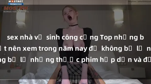 sex nhà vệ sinh công cộng Top những bộ phim sex hay nhất nên xem trong năm nay để không bỏ lỡ những thước phim hấp dẫn và đầy kịch tính.