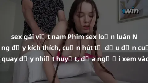 sex gái việt nam Phim sex loạn luân Nhật Bản: Hành động đầy kích thích, cuốn hút từ đầu đến cuối. Những cảnh quay đầy nhiệt huyết, đưa người xem vào thế giới độc đáo của tình thân. Đừng bỏ lỡ!