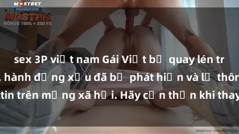sex 3P việt nam Gái Việt bị quay lén trong phòng thay đồ, hành động xấu đã bị phát hiện và lộ thông tin trên mạng xã hội. Hãy cẩn thận khi thay đồ ở nơi công cộng!