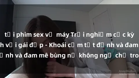 tải phim sex về máy Trải nghiệm cực kỳ thú vị khi làm tình với gái đẹp - Khoái cảm tột đỉnh và đam mê bùng nổ không ngờ chỉ trong một đêm!